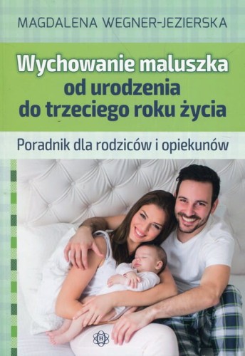 Wychowanie maluszka od urodzenia do trzeciego roku życia