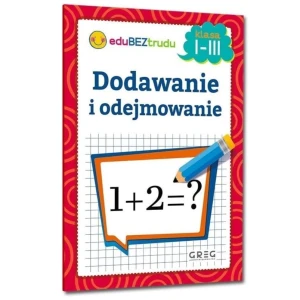 Dodawanie i odejmowanie - klasa 1-3 EduBezTrudu
