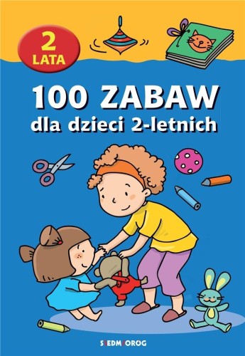 siedmiorog 100 zabaw dla dzieci 2-letnich