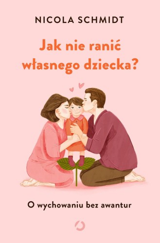 książka jak nie ranić własnego dziecka