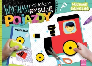 Wycinanki edukacyjne - wycinam, naklejam, rysuję - Pojazdy