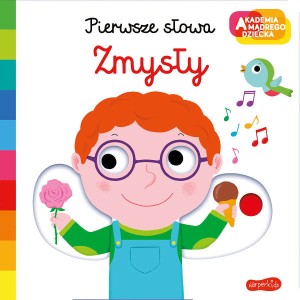 Akademia mądrego dziecka - Zmysły. Pierwsze Słowa.
