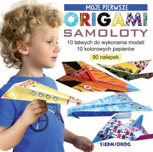 Moje pierwsze origami - Samoloty