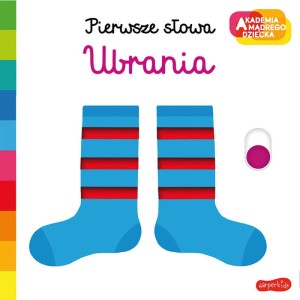 Akademia mądrego dziecka - Ubrania. Pierwsze Słowa.