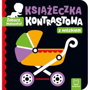 Zobacz, maluszku! Książeczka kontrastowa z wózkiem, Aksjomat