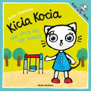 Kicia Kocia - nie chcę się tak bawić