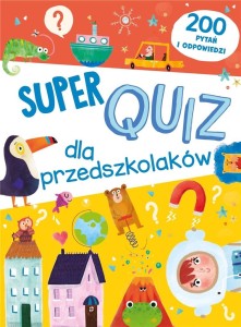 Super quiz dla przedszkolaków - 200 pytań i odpowiedzi, Yoyo Books