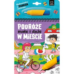 Malowanka z pisakiem wodnym - podróże małe i duże - w mieście, Aksjomat